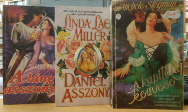 Linda Lael Miller, Michele Stegman Caryl Wilson - 3 db romantikus: A lng asszonya + Daniel asszonya + A kapitny kedvese
