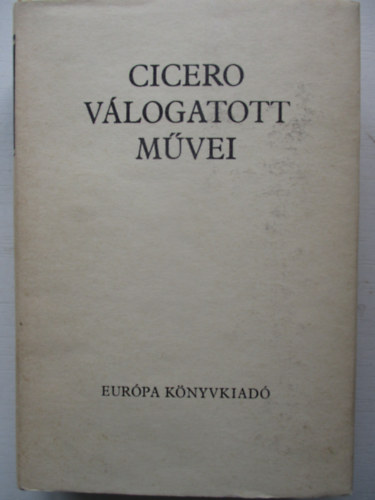 Marcus Tullius Cicero - Cicero vlogatott mvei