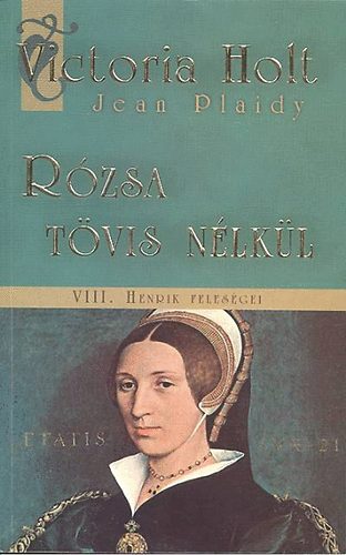 Victoria Holt - Rózsa tövis nélkül