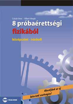 Csiszr Imre; Dr. Hilbert Margit - 8 prbarettsgi fizikbl - Kzpszint