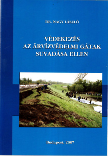 Dr. Nagy László - Védekezés az árvízvédelmi gátak suvadása ellen