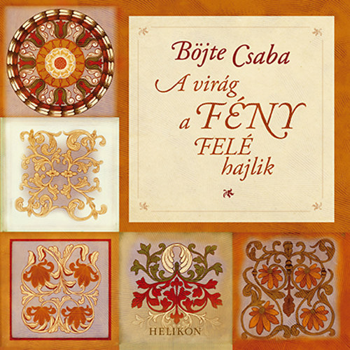 Bjte Csaba - A virg a fny fel hajlik