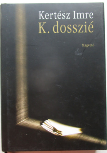 Kert�sz Imre - K. dosszi�