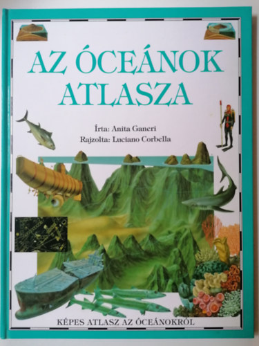 Rajzolta: Luciano Corbella Anita Ganeri - Az cenok atlasza (Kpes atlasz az cenokrl)