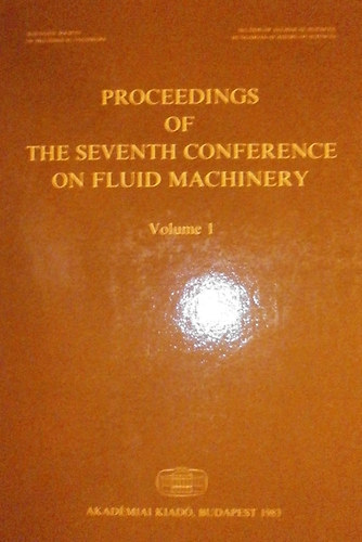 L. Kisbocskói - Á. Szabó (szerk.) - Proceedings of the Seventh Conference on Fluid Machinery I-II.