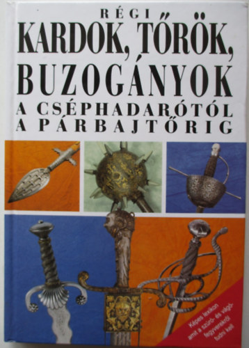 J. Sach - Rgi kardok, trk, buzognyok a csphadartl a prbajtrig