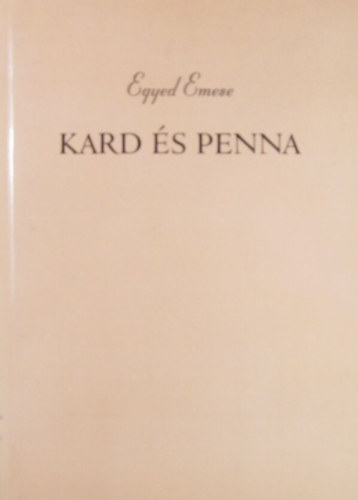 Egyed Emese - Kard �s penna. Tanulm�nyok a felvil�gosod�s magyar irodalm�r�l