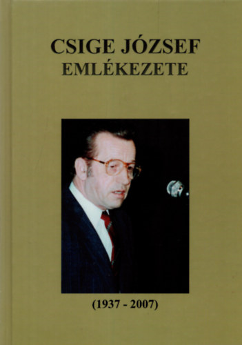 Ungvri Jnos szerk. - Csige Jzsef emlkezete ( 1937-2007 )