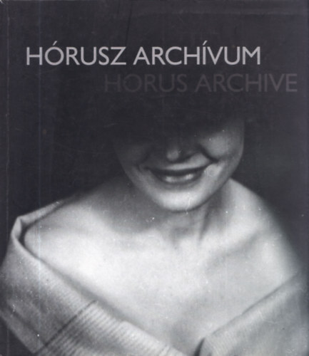 Haris Lszl  (szerk.) - Hrusz archvum (killts a Millenris Parkban, Budapest, 2004)