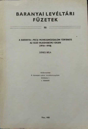 Dnes Bla - A baranyai-pcsi munksmozgalom trtnete az els vilghbor idejn (1914-1918)
