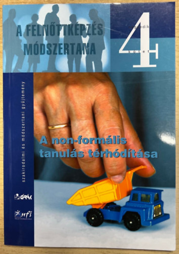Fedor Lszl, Balzs Tams Sos Roland - A felnttkpzs mdszertana IV. ktet - A non-formlis tanuls trhdtsa