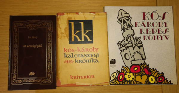 K�s K�roly - 3 k�nyv K�s K�rolyt�l + 1 r�la aj�nd�kba: Az orsz�g�p�t�, Kalotaszegi kr�nika, K�s K�roly k�pesk�nyv + P�l Bal�zs: K�s K�roly