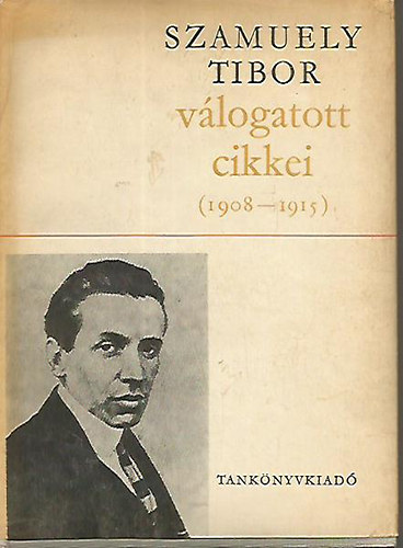 Simor András /szerk./ - Szamuely Tibor válogatott cikkei (1908-1915)