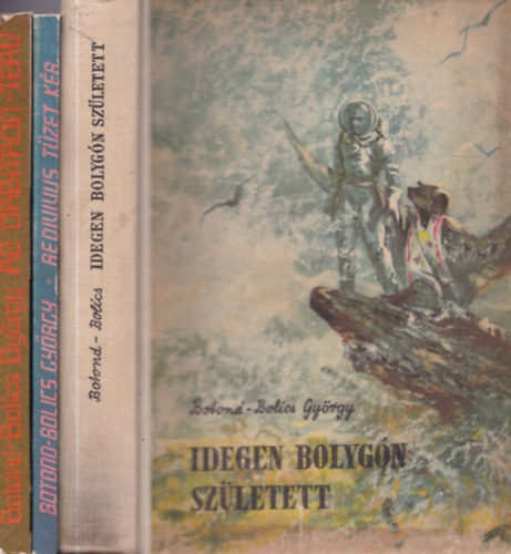 Botond-Bolics Gy�rgy - 3 db. sci-fi: Az Orbitron-terv + Redivivus t�zet k�r + Idegen bolyg�n sz�letett