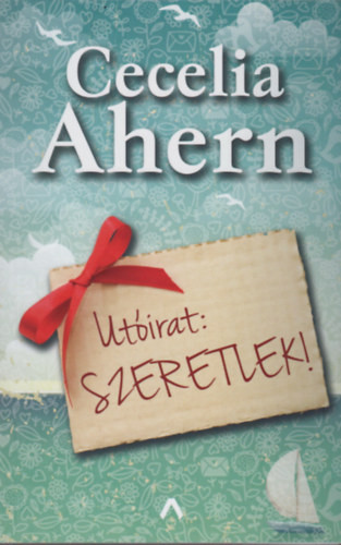 Cecelia Ahern - Utóirat: Szeretlek!