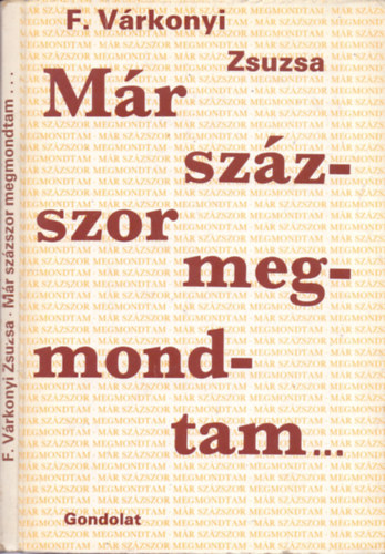 F. V�rkonyi Zsuzsa - M�r sz�zszor megmondtam...