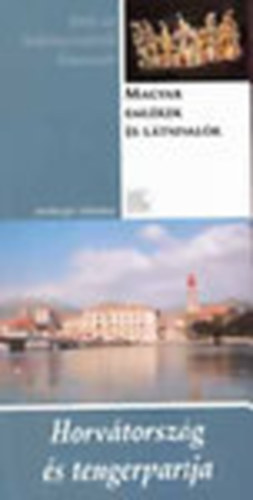 Bed�cs Gyula dr. - Horv�torsz�g �s tengerpartja - Ami az �tik�nyvekb�l kimaradt (Magyar eml�kek �s l�tnival�k)