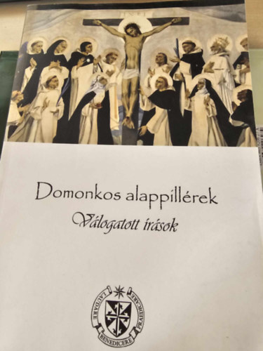 Szabó Ráhel (Szerkesztő) Petres Lúcia (Válogatta) - Domonkos alappillérek: válogatott írások