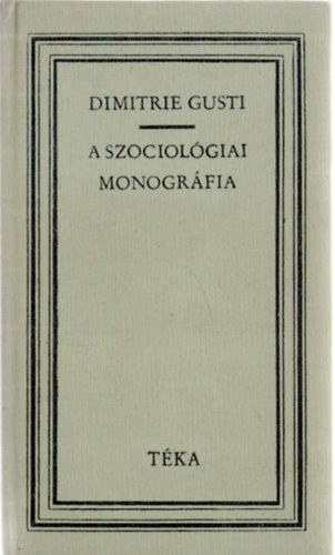 Dimitrie Gusti - A szociol�giai monogr�fia (t�ka)