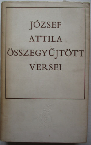 J�zsef Attila - J�zsef Attila �sszegy�jt�tt versei