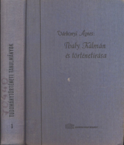 V�rkonyi �gnes - Thaly K�lm�n �s t�rt�net�r�sa (Tudom�nyt�rt�neti tanulm�nyok I.)