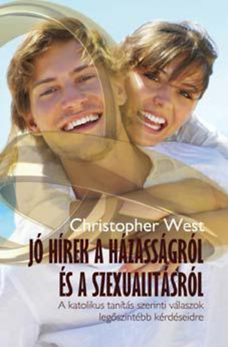 Christopher West - J� h�rek a h�zass�gr�l �s a szexualit�sr�l