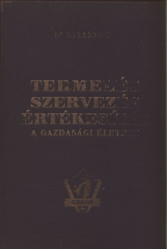 Dr. Stiassny Jzsef - Termels, szervezs, rtkests a gazdasgi letben