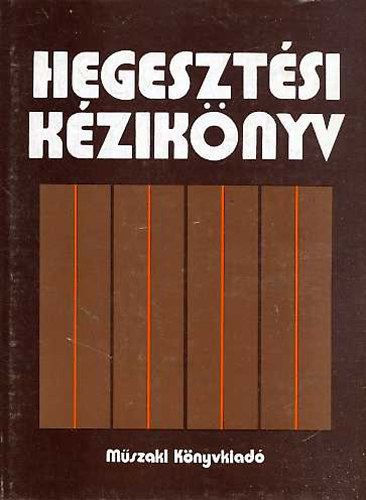 Bar�nszky-J�b Imre dr.  (f�szerk.) - Hegeszt�si k�zik�nyv