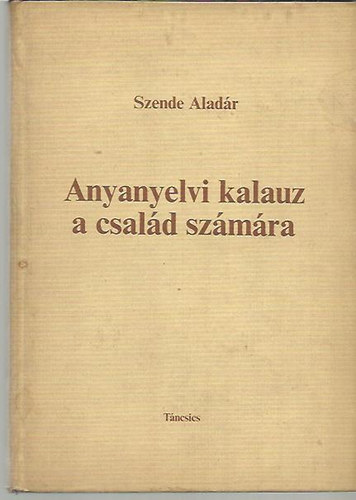 Szenda Alad�r - Anyanyelvi kalauz a csal�d sz�m�ra