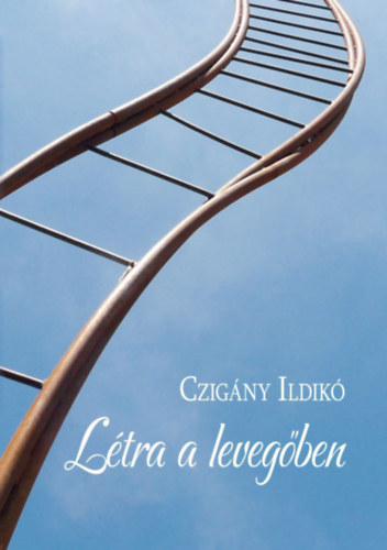 Czigány Ildikó - Létra a levegőben