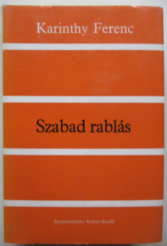 Karinthy Ferenc - Szabad rabl�s