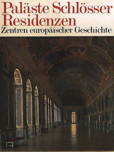 Palste Schlsser Residenzen - Zentren europischer Geschichte