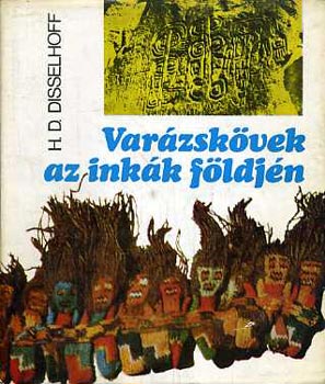 H.D. Disselhoff - Var�zsk�vek az ink�k f�ldj�n