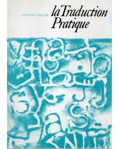 Antoine C. Mattar - LA TRADUCTION PRATIQUE / ??????? ???????