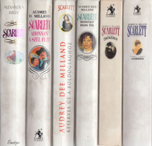 Alexandra Ripley, Audrey D. Milland - 6 db Elfútja a szél folytatás: Scarlett + Ahonnan a szél fújt + Keserves út a boldogsághoz + Boldogtalan boldog évek + Scarlett örökében + Scarlett gyermekei