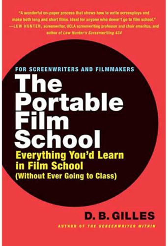 D. G. Gilles - The portable film school - Everything you'd learn in film school (without ever going to class) (A hordozhat filmiskola - Minden, amit a filmiskolban tanulhatsz (anlkl, hogy rra mennl)) ANGOL NYELVEN