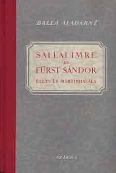 Balla Alad�rn� - Sallai Imre �s F�rst S�ndor �lete �s m�rt�rhal�la