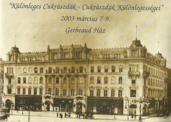 "K�l�nleges cukr�szd�k - cukr�szd�k k�l�nlegess�gei" 2003 m�rcius 7-9. Gerbeaud h�z