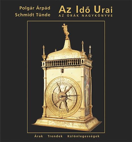 Polgr rpd; Schmidt Tnde - Az Id Urai - Az rk nagyknyve