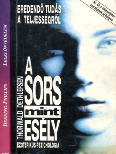 Thorwald Dethlefsen - M. Denning - O. Phillips - 2 db ezoterikus ktet: Lelki nvdelem - A sors, mint esly