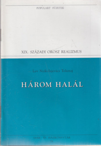 Lev Nyikolajevics Tolsztoj - H�rom hal�l (Populart f�zetek)