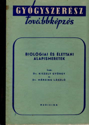 Dr. Kiszely Gyrgy - Dr. Hrsing Lszl - Biolgiai s lettani alapismeretek 1.ktet