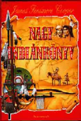 James F. Cooper - Nagy indinknyv (Vadl, Az utols mohikn, Nyomkeres, Brharisnya, A prri)