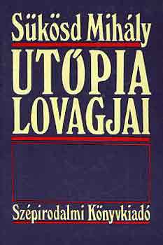 Sükösd Mihály - Utópia lovagjai