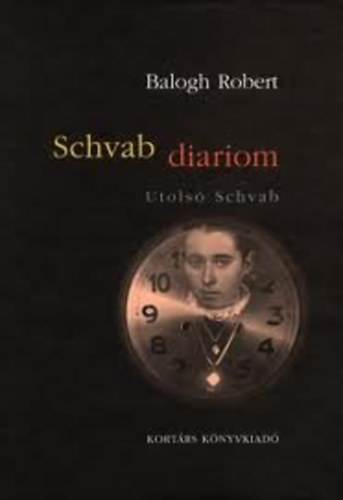 Balogh Robert - Schvab diariom - Utolsó Schvab