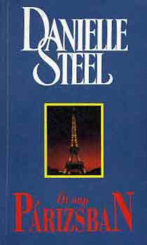 Szerző Danielle Steel Fordító Sóvágó Katalin - Öt nap Párizsban (4. teljes kiadás)