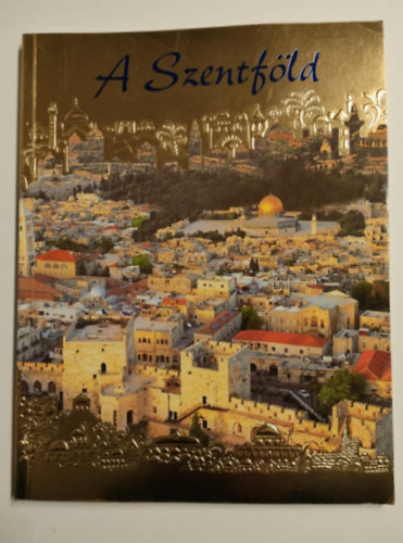 Fr. Godfrey O. F. M. - A Szentfld: Egy zarndok a Szentfldn - A 2000. v emlkre (Palphot RT. kiadsa)