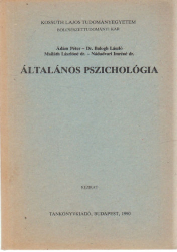 Dr. Balogh Lszl, Dr. Mailth Lszln, Dr. Ndudvari Imrn dm Pter - ltalnos pszicholgia