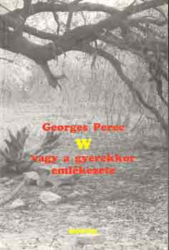 Georges Perec - W vagy a gyerekkor emlkezete