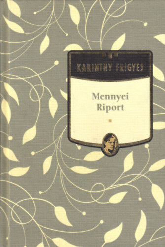 Karinthy Frigyes - Mennyei riport - Karinthy Frigyes sorozat 2. kötet